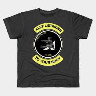 Listen to your body. Kids T-Shirt